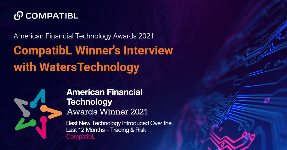 CompatibL Wins at American Financial Technology Awards 2021 Interview